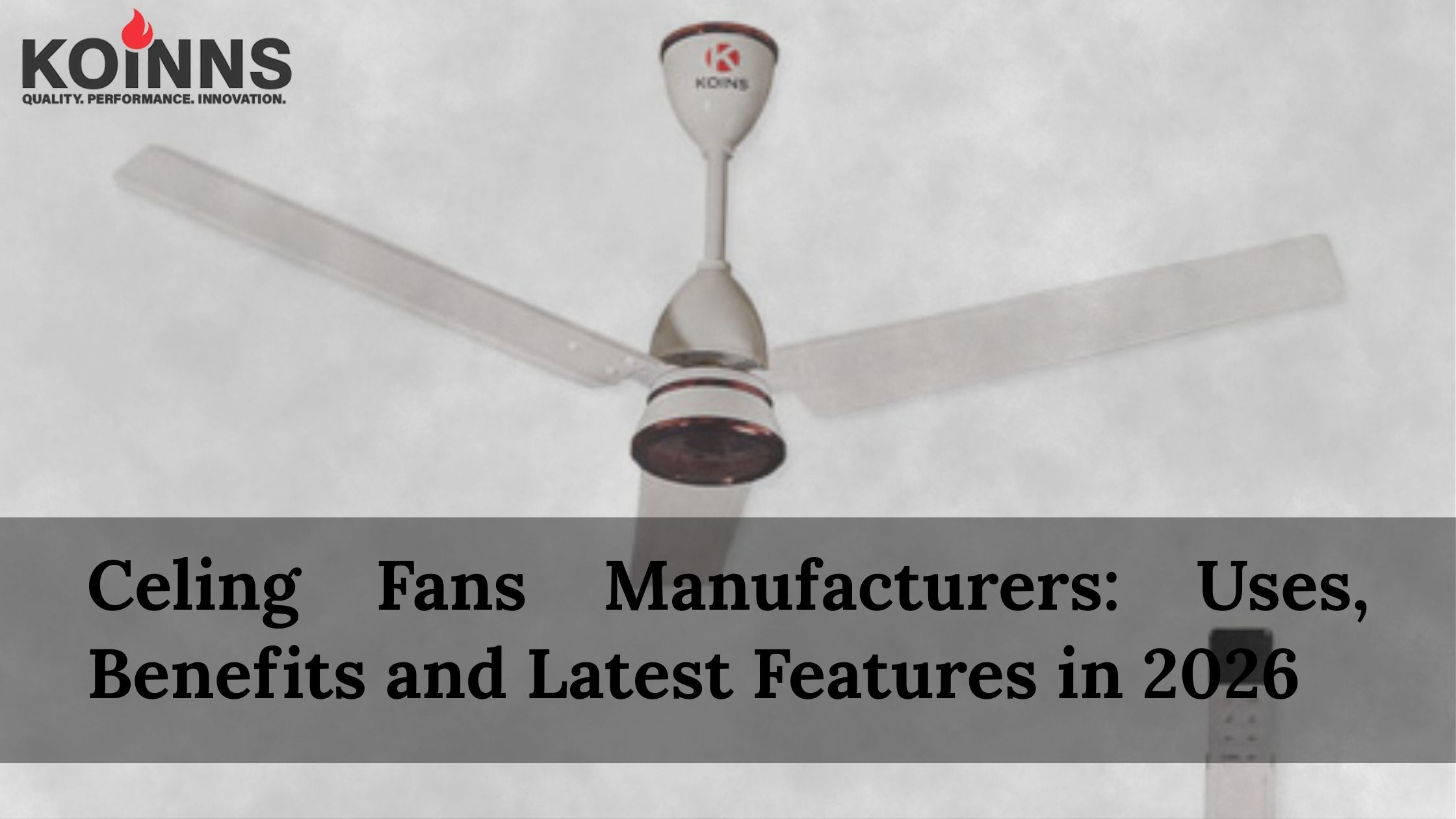 Celing Fans Manufacturers: Uses, Benefits and Latest Features in 2026