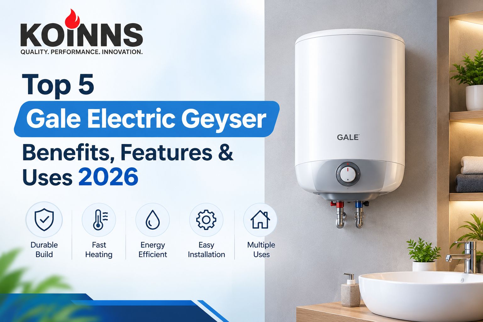 Top 5 Gale Electric Geyser Benefits, Features & Uses 2026
